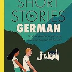Short Stories in German for Intermediate Learners: Read for pleasure at your level, expand your