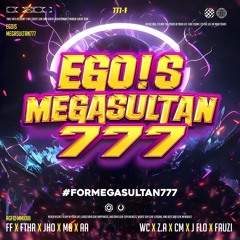 JANGAN EGO!S MGS777 ( FF X FTHR X JHO X MG X AA X WC X ZA X CM X JFLO X FAUZI )#FORMEGASULTAN777