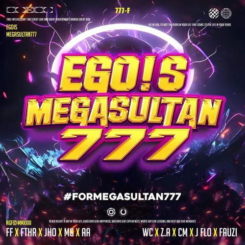 JANGAN EGO!S MGS777 ( FF X FTHR X JHO X MG X AA X WC X ZA X CM X JFLO X FAUZI )#FORMEGASULTAN777