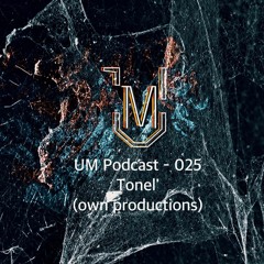 UM Podcast - 025 Tonel' (оwn productions)