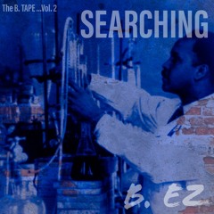 SEARCHING (by B. EZ)[@b_ezonthe1]