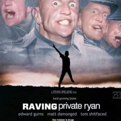 Raving Private Ryan