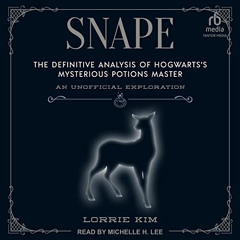 free EPUB 💙 Snape: The Definitive Analysis of Hogwarts’s Mysterious Potions Master b