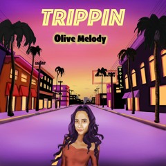 6. Olive Melody - Trippin