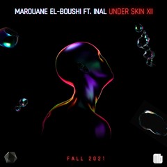 Under Skin XII "Progressive/Melodic Techno" Mixed By Marouane El-Boushi & Inal (Fall 2021 Edition)