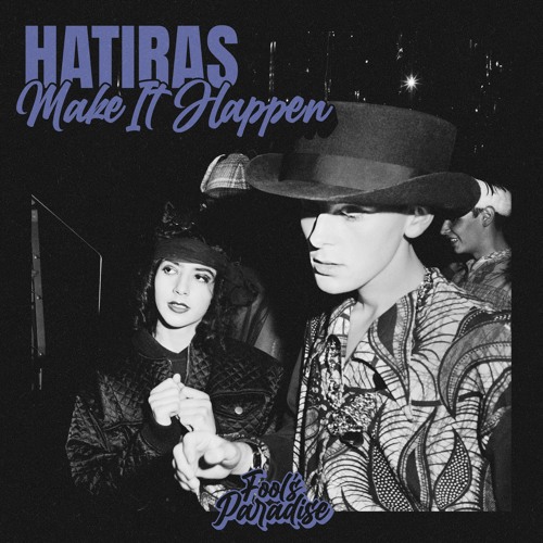 Hatiras - Make It Happen [Fool’s Paradise]