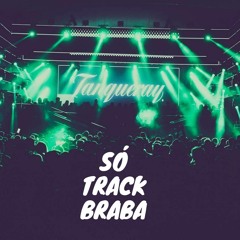 Set Só Track Braba #01