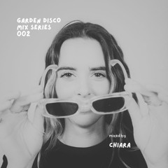 Garden Disco Mix Series 002: Chiara