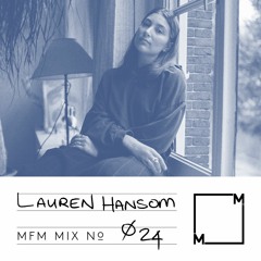 MFM Mix 024: Lauren Hansom
