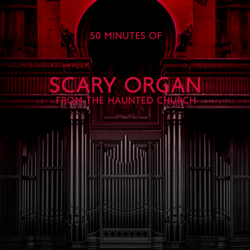 50 Minutes of Scary Organ from the Haunted Church