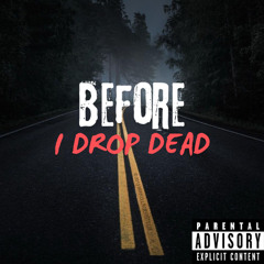 Before I Drop Dead (Ft The Real (A~K)