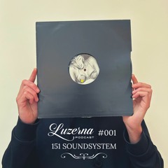 151 Soundsystem - Luzerna Podcast #001