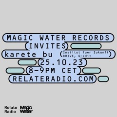 Magic Water Records invites karete bu (Radioshow 25|10|23)