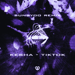 Kesha - Tik Tok (SUNGYOO Remix) [DropUnited Exclusive]