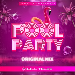 DJ Will Teles - Pool Party (Original Mix) $$$