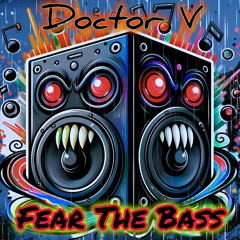 Doctor V -  Fear The Bass