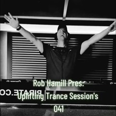 Rob Hamill Pres:  Uplifting Trance Sessions 041