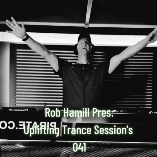 Rob Hamill Pres:  Uplifting Trance Sessions 041