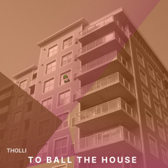 to ball the House