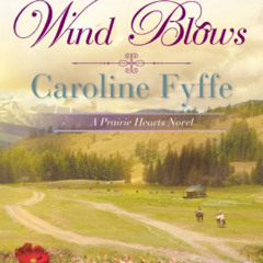 [GET] EBOOK 🖊️ Where the Wind Blows (A Prairie Hearts Novel Book 1) by  Caroline Fyf
