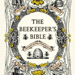[DOWNLOAD]⚡️PDF❤️ The Beekeeper's Bible Bees  Honey  Recipes & Other Home Uses
