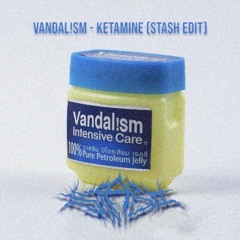 Vandal!sm - Ketamine (Stash Edit) [FREE DL]