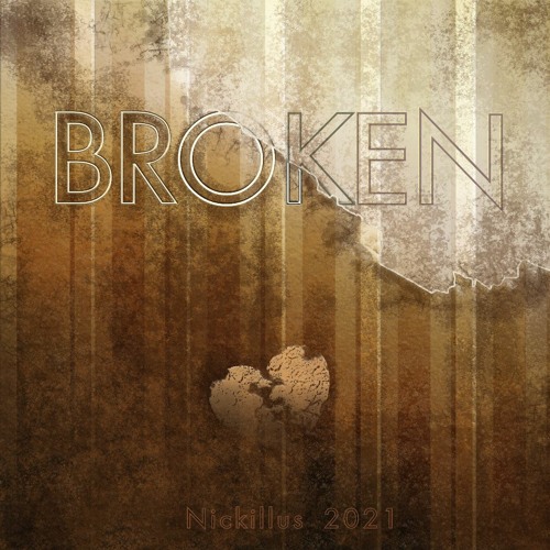 Broken - - --- Nickillus 2021