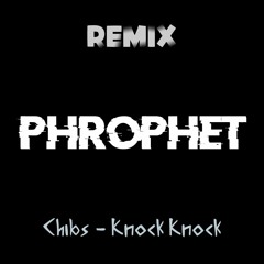 Chibs - Knock Knock (Phrophet Remix Clip)