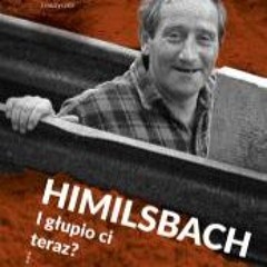 Himilsbach I głupio ci teraz?