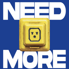 NEED MORE (Prod. CLVNPLUG)