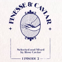 Finesse & Caviar - Episode 2