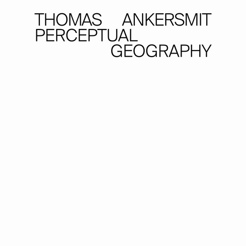 THOMAS ANKERSMIT 'Perceptual Geography' (EXCERPT) (SP130)