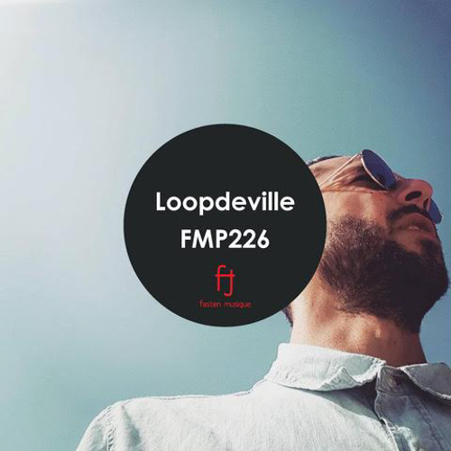 Fasten Musique Podcast 226 | Loopdeville