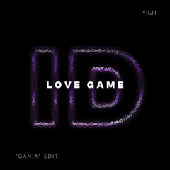 LoveGame (Yigit 'Ganja' ID by Rivoli Afro House Edit)
