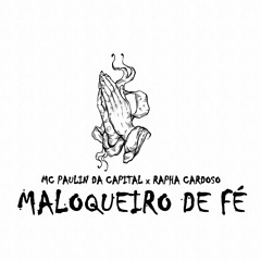 MC Paulin da Capital, Rapha Cardoso - Maloqueiro De Fé 🙏
