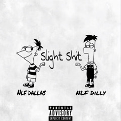 Slight Shit (With NLF Dilly)