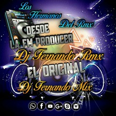 DJ FERNANDO RMX LENTO VIOLENTO VS TECNO NEW LOS HERMANOS DEL REMIX FT JM PRODUCER