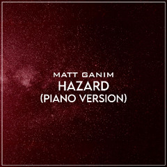 Hazard (Piano Version) - Matt Ganim
