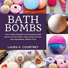 [VIEW] PDF 📄 Bath Bombs: How to Make Beautiful and Nourishing Bath Bombs At Home, Us