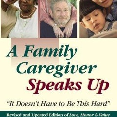 Kindle⚡online✔PDF A Family Caregiver Speaks Up: It Doesn't Have to Be This Hard