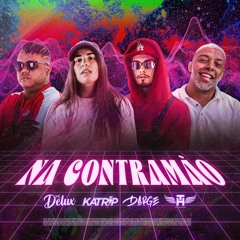 Na Contramão - DJ Katrip, DJ Darge, Mc Th, Mc Delux