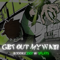 GET OUT MY WAY W / SPLATS