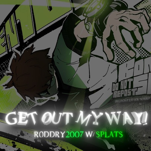 GET OUT MY WAY W / SPLATS