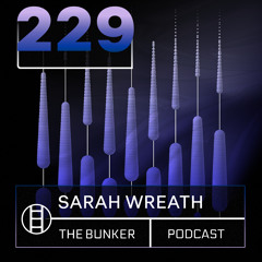 The Bunker Podcast 229: Sarah Wreath