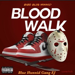 Bibo Blue Hunnid Gang Ft Blue Hunnid Gang  EJ- Blood Walk