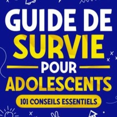 [Télécharger en format epub] Guide de Survie pour Adolescents: 101 Conseils essentiels que les gar