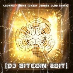 Leotrix - Sight (Dyzzy Jersey Club Remix) [DJ Bitcoin's Twisted Legs Edit]