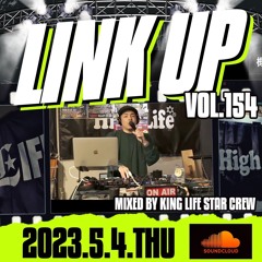 LINK UP VOL.154 MIXED BY KING LIFE STAR CREW