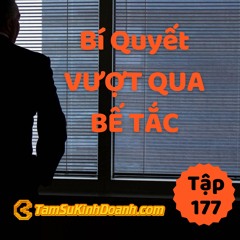 Tập 177: Bí Quyết Vượt Qua Bế Tắc