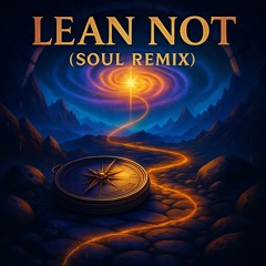 Lean Not (Soul Remix)